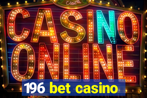 196 bet casino